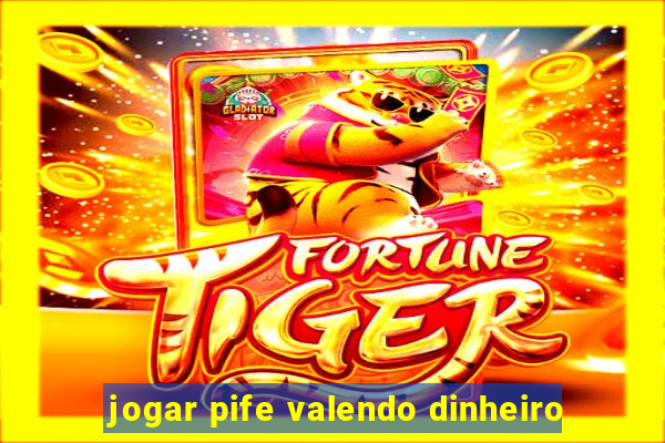 jogar pife valendo dinheiro